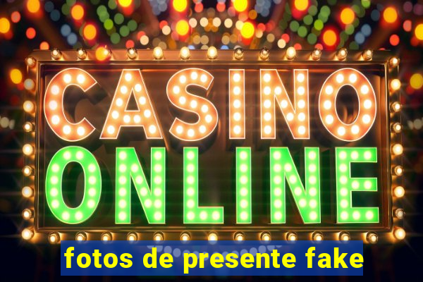 fotos de presente fake